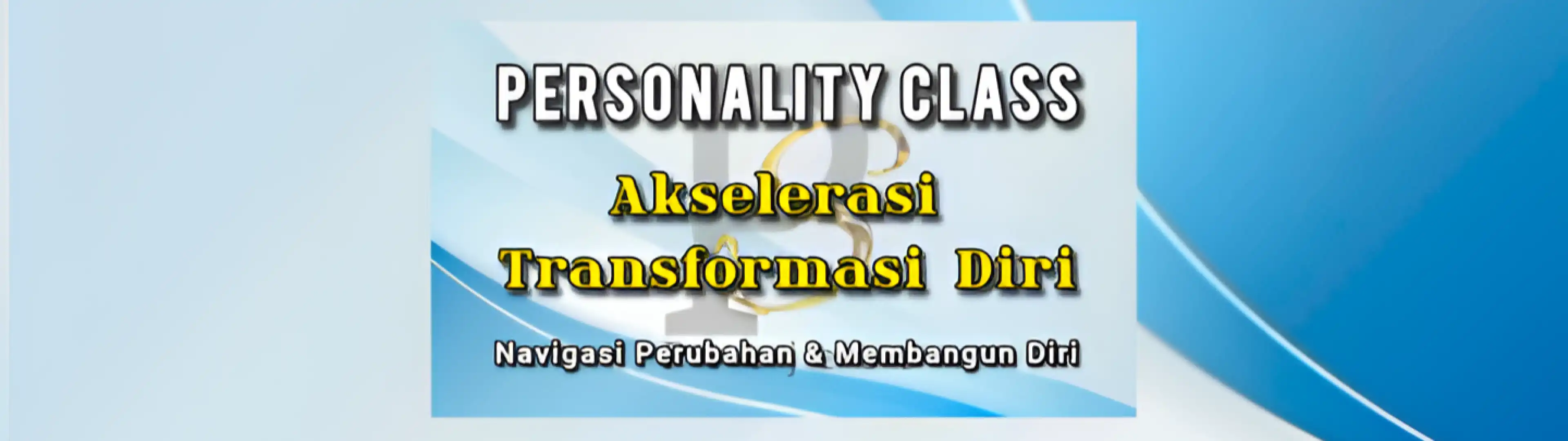Personality Class - Akselerasi Transformasi Diri